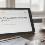 Is IELTS Academic Okay for My UK Visa?